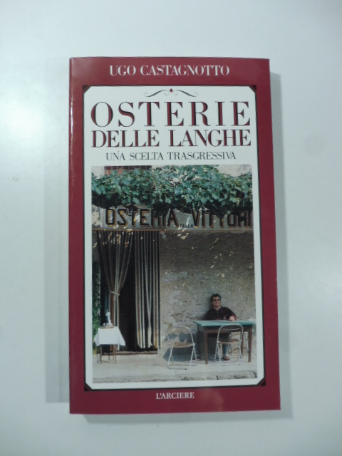 Osterie delle Langhe. Una scelta trasgressiva